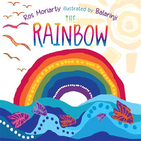 The Rainbow Ros Moriarty 9781760297794 Allen And Unwin Australia
