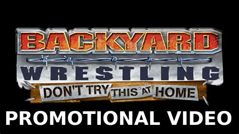 Backyard Wrestling Dont Try This At Home Promotional Video Youtube