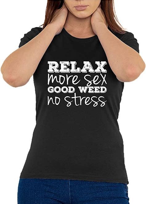 Atprints Relax More Sex Good Weed No Stress Funny Slogan Womens T