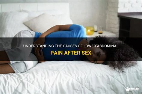 Understanding The Causes Of Lower Abdominal Pain After Sex Medshun