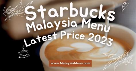 Starbucks Malaysia Menu Latest Price 2023 Malaysia Menu