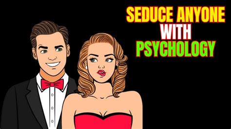 How To Seduce Anyone With Psychology Youtube