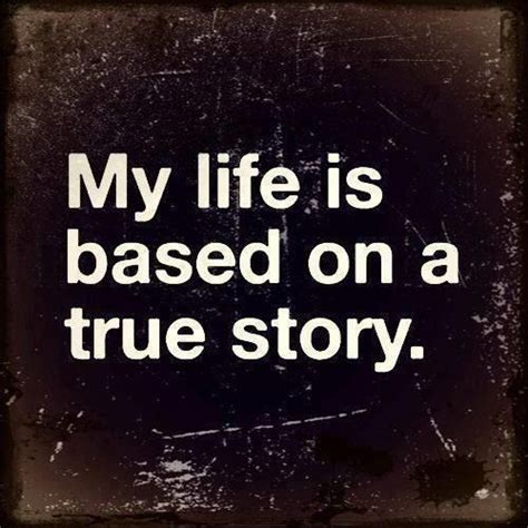 My Life Is Based On A True Story Pictures Photos And Images For