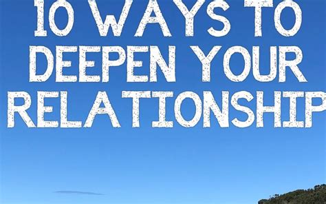 10 Ways To Deepen Your Relationship