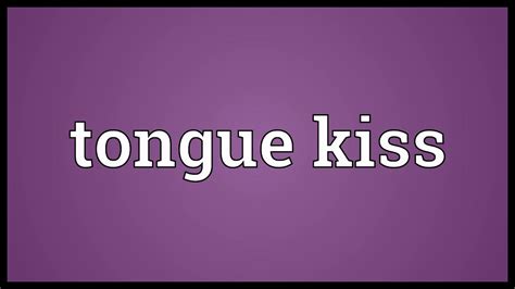 Tongue Kiss Meaning Youtube