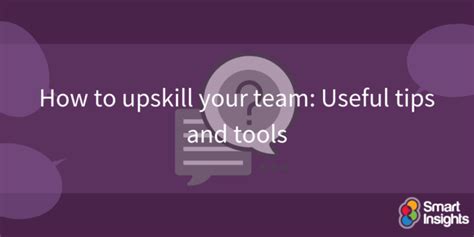 How To Upskill Your Team Useful Tips And Tools Smart Insights