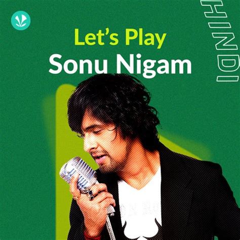Sonu Nigam Songs All Time Hit Songs By Sonu Nigam Jiosaavn