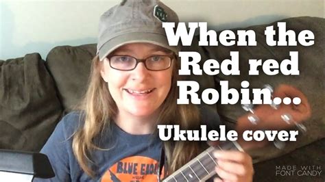 When The Red Red Robin Comes Bob Bob Bobbin Along Youtube
