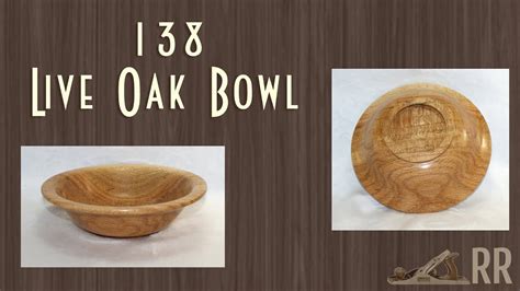 Live Oak Bowl Woodturning 138 Youtube