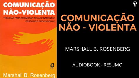 Comunicação Não Violenta Marshall B Rosenberg l Áudio Book RESUMO YouTube