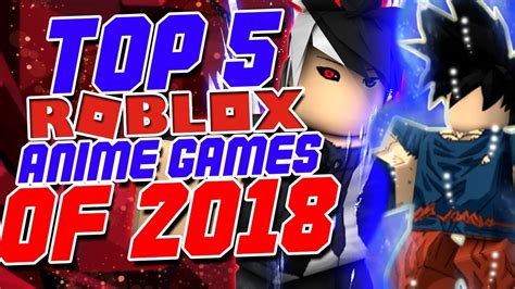 Top 5 Best Anime Roblox Games Of 2018 Youtube