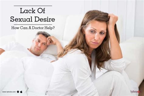 Lack Of Sexual Desire How Can A Doctor Help By Dr R Grover Lybrate
