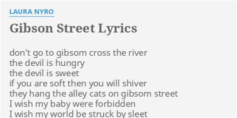 Gibson Street Lyrics By Laura Nyro Dont Go To Gibsom