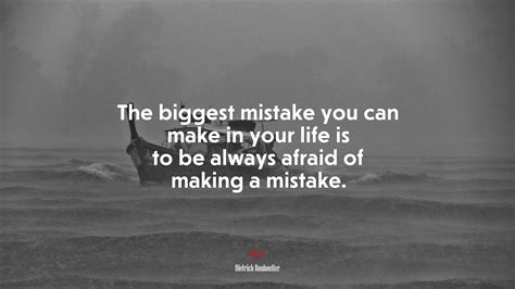 667910 The Biggest Mistake You Can Make In Your Life Is To Be Always