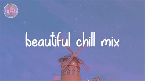 Mellow Playlist ~ Beautiful Chill Mix Youtube