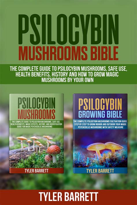 Psilocybin Mushrooms Bible 2 Books In 1 The Complete Guide To