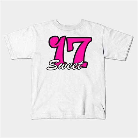 Sweet 17th Birthday Birthday T For Kids T Shirt Teepublic