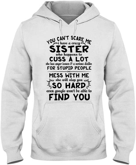 Sister Shirt You Cant Scare Me I Have A Crazy Sister Who Happens To Cuss A Lot Mess