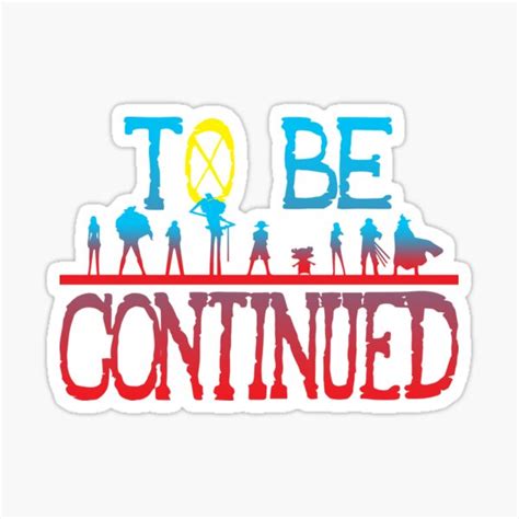 One Piece To Be Continued Sticker For Sale By Kerryabc Redbubble