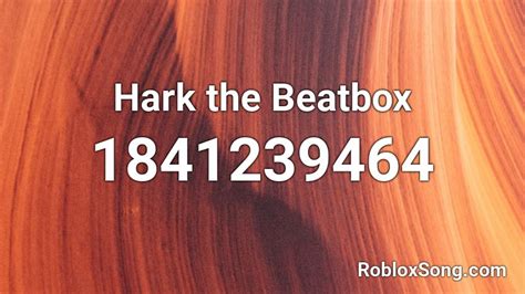 Hark The Beatbox Roblox Id Roblox Music Codes