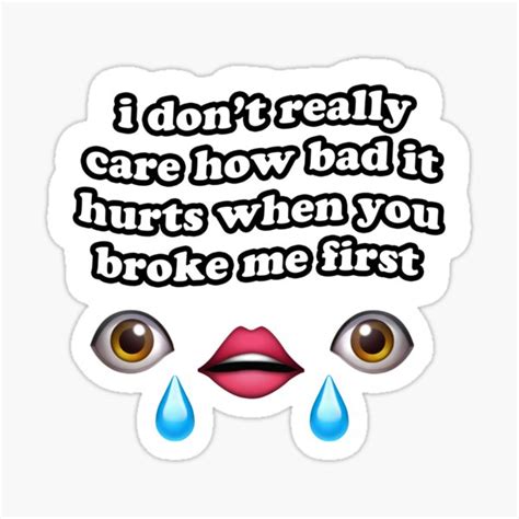 You Broke Me First Sticker For Sale By Jmiramedesigns Redbubble