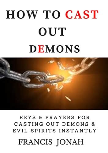 How To Cast Out Demons Keys And Prayers For Casting Out Devils And