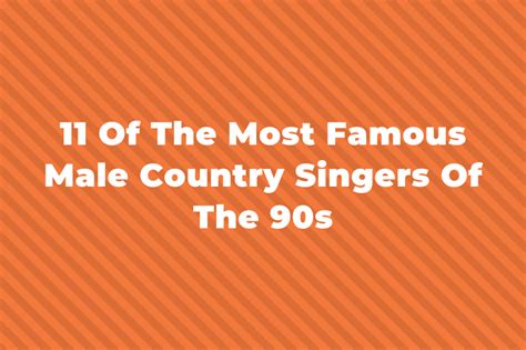 11 Of The Most Famous Male Country Singers Of The 90s 2023