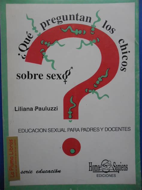 La Pluma Libros Que Preguntan Los Chicos Sobre Sexo Pauluzzi Liliana