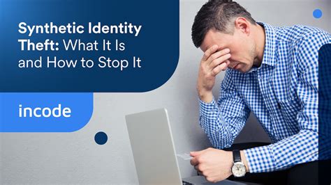 Synthetic Identity Theft What It Is And How To Stop It Incode