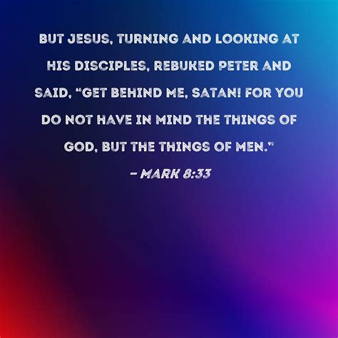 Mark 8:33 But Jesus, turning and looking at His disciples, rebuked ...