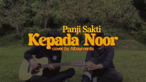 Kepada Noor Panji Sakti Cover By Albayments Petikgalau YouTube Music
