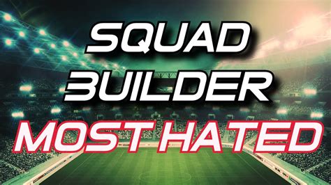 Squad Builder Most Hated Youtube