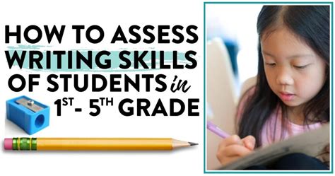 8 Tips For Assessing Writing Skills In Your Elementary Classroom