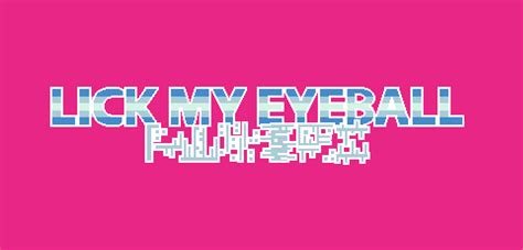Lick My Eyeball By Umunum