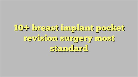 10 Breast Implant Pocket Revision Surgery Most Standard Công Lý