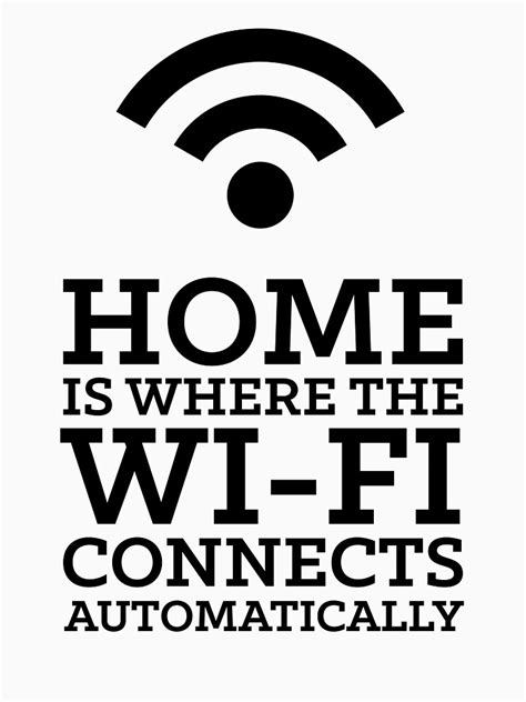 Home Is Where The WiFi Connects Automatically T Shirt By AmpersandCo
