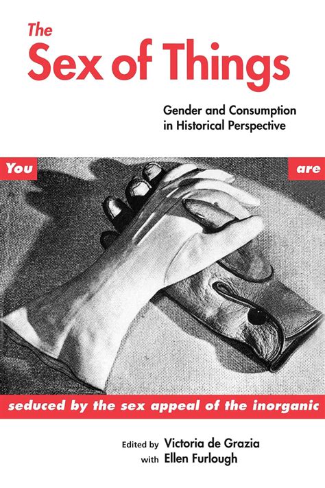 the sex of things gender and consumption in historical perspective 9780520201972