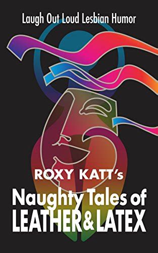 Naughty Tales Of Leather And Latex Laugh Out Loud Lesbian Humor Kindle
