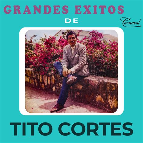 Grandes Xitos By Tito Cortes On Apple Music