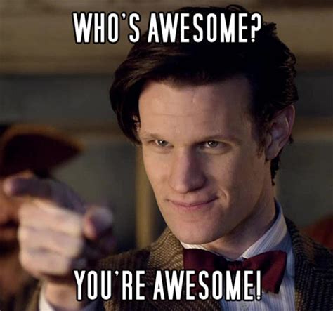 doctor awesome who s awesome you re awesome sos groso sabelo know your meme