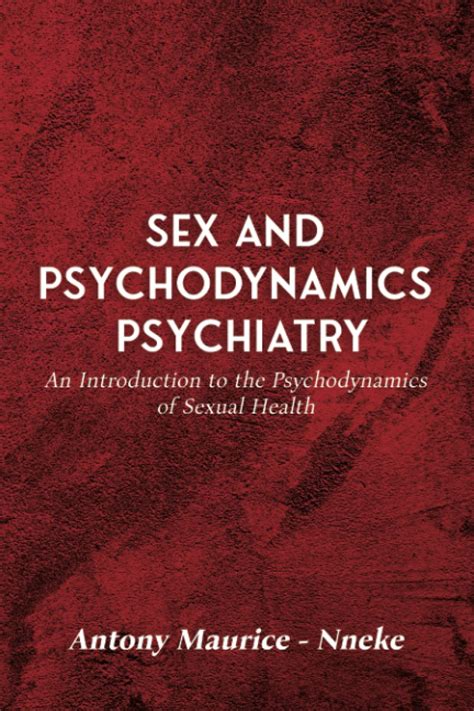 sex and psychodynamics psychiatry an introduction to the psychodynamics of sexual healthy