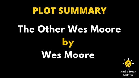 Plot Summary Of The Other Wes Moore By Wes Moore Wes Moore And The