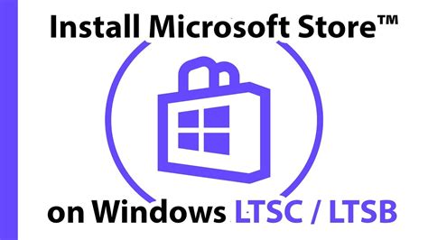 Add Install Microsoft Store On Windows 10 Ltsc Or Ltsb Editions Youtube