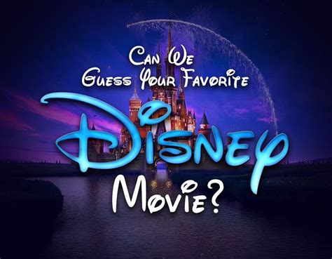 Can We Guess Your Favorite Disney Movie Movie Quiz Disney Movie