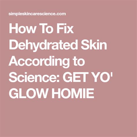 How To Fix Dehydrated Skin According To Science Get Yo Glow Homie