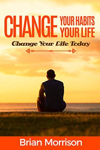 Change Your Habits Change Your Life Atomic Habits Smaller Habits