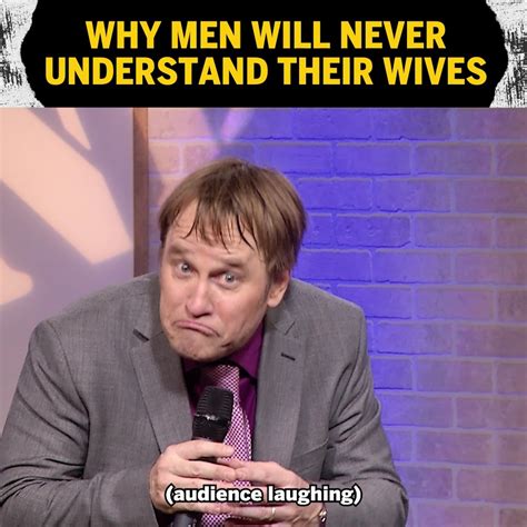 Men And Their Wives Man Why Men Will Never Understand Their Wives Happy Wife Appreciation