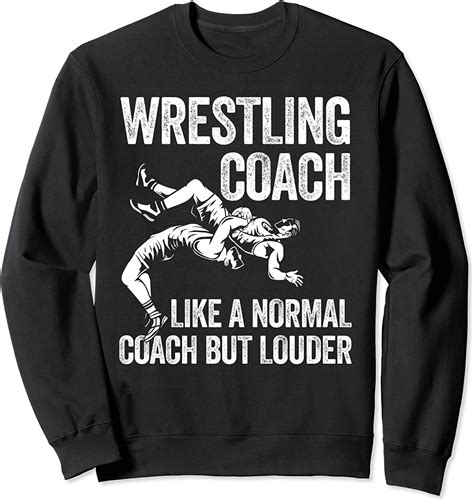 Funny Wrestling Coach Pun Quote T Sweatshirt Clothing