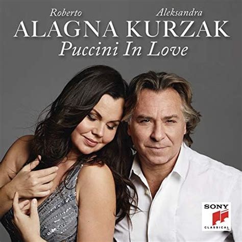 Écouter Puccini In Love De Roberto Alagna And Aleksandra Kurzak Sur