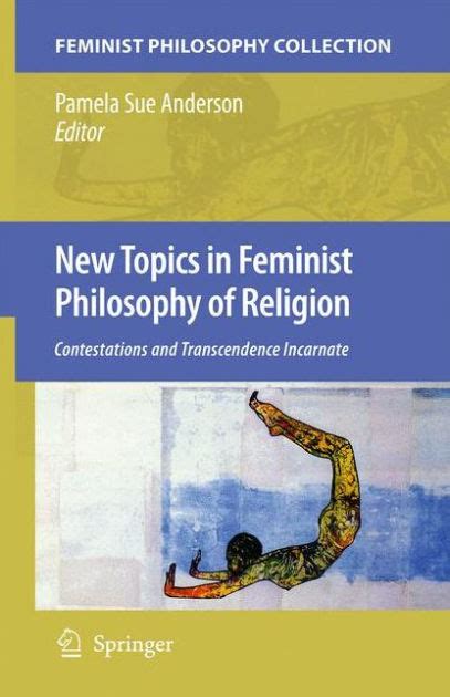 new topics in feminist philosophy of religion contestations and transcendence incarnate
